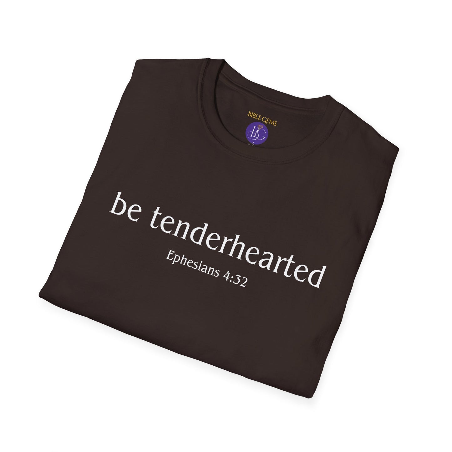 Be tenderhearted T-Shirt