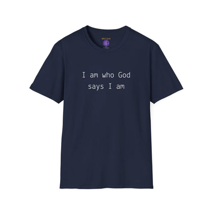 I am who God says I am T-Shirt