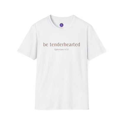 Be tenderhearted T-Shirt