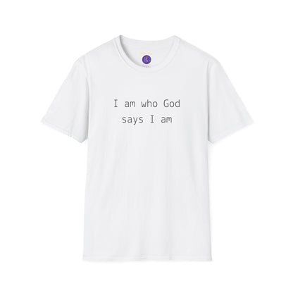 I am who God says I am T-Shirt
