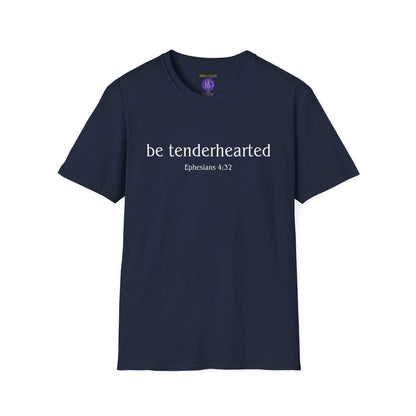 Be tenderhearted T-Shirt