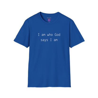 I am who God says I am T-Shirt
