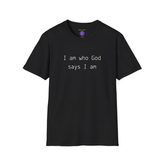 I am who God says I am T-Shirt