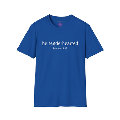 Be tenderhearted T-Shirt