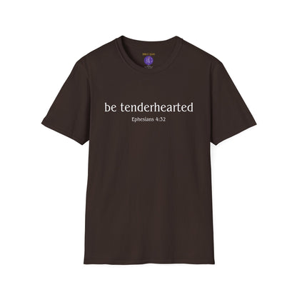 Be tenderhearted T-Shirt