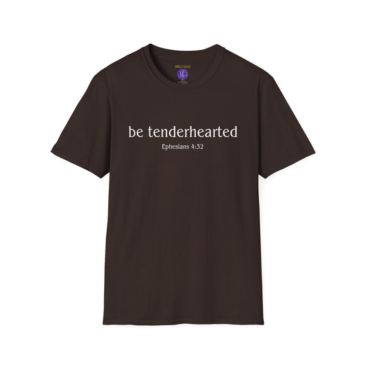 Be tenderhearted T-Shirt