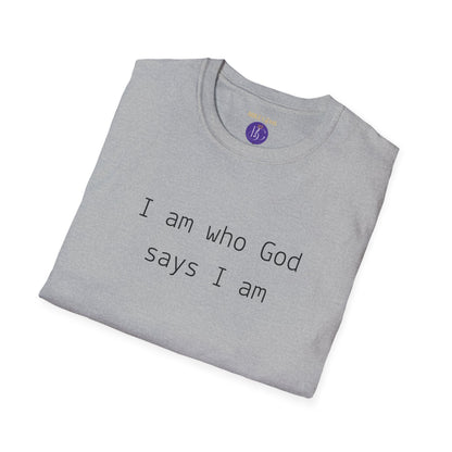 I am who God says I am T-Shirt