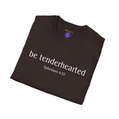 Be tenderhearted T-Shirt