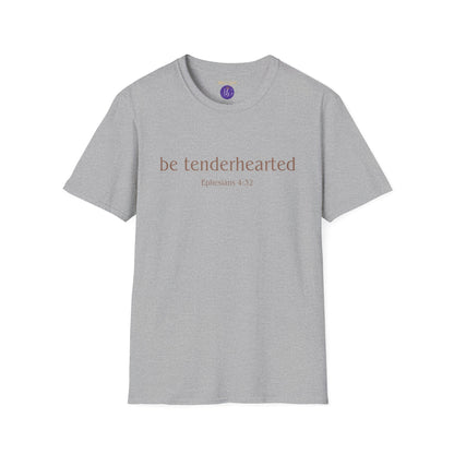 Be tenderhearted T-Shirt