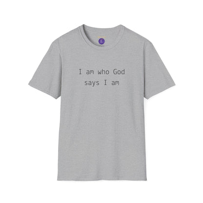 I am who God says I am T-Shirt