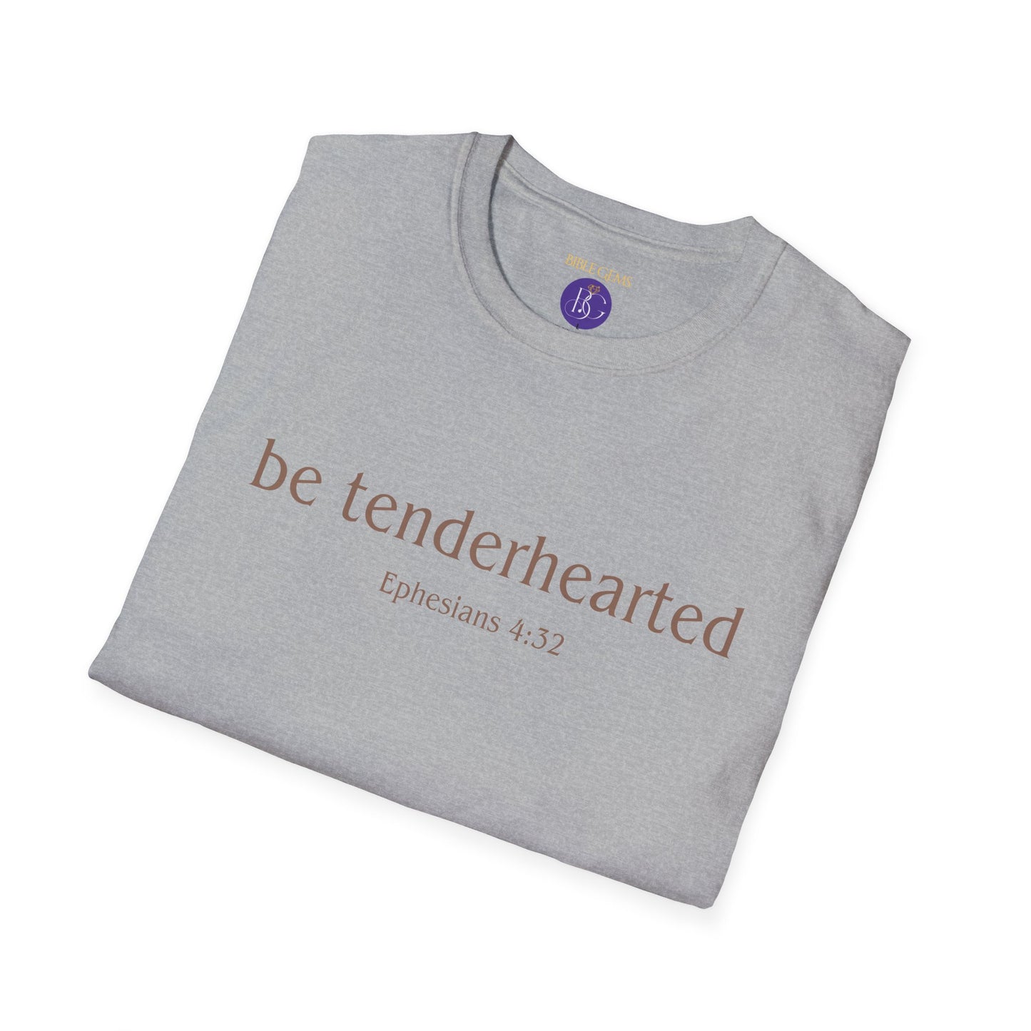 Be tenderhearted T-Shirt