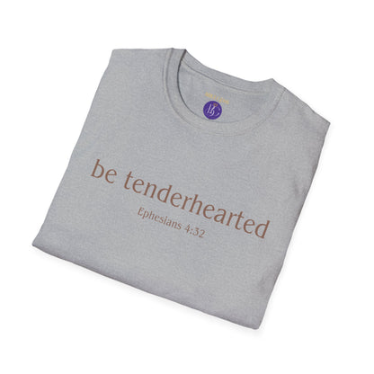 Be tenderhearted T-Shirt