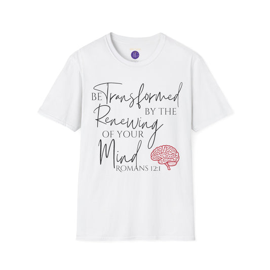 Be Transformed by the Renewing of Your Mind T-Shirt